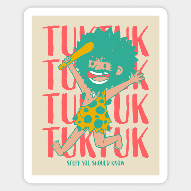 Tuk Tuk The Caveman Sticker by Stuff You Should Know